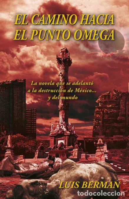 Livres: El camino hacia el punto Omega: La novela que se adelant&oacute; a la destrucci&oacute;n de M&eacute;xico... y del mundo