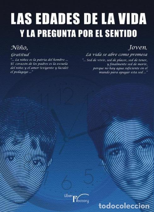 Livres: Las edades de la vida y la pregunta por el sentido 1 - Ni&ntilde;o: Gratuidad. Joven: La vida se abre como