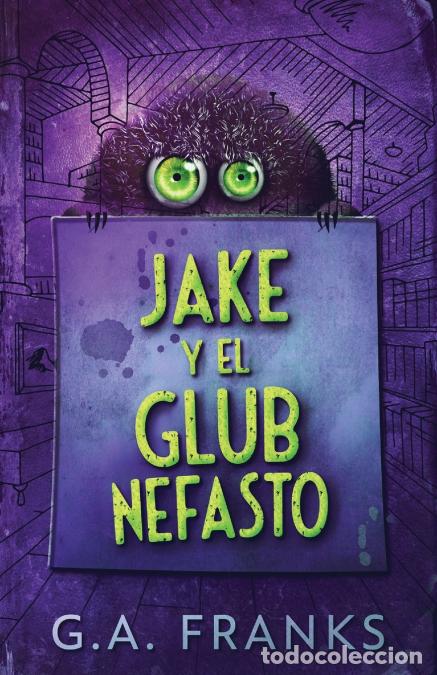 Libri: Jake y El Glub Nefasto - G.AFranks,Gabriela Real,G.A. Franks