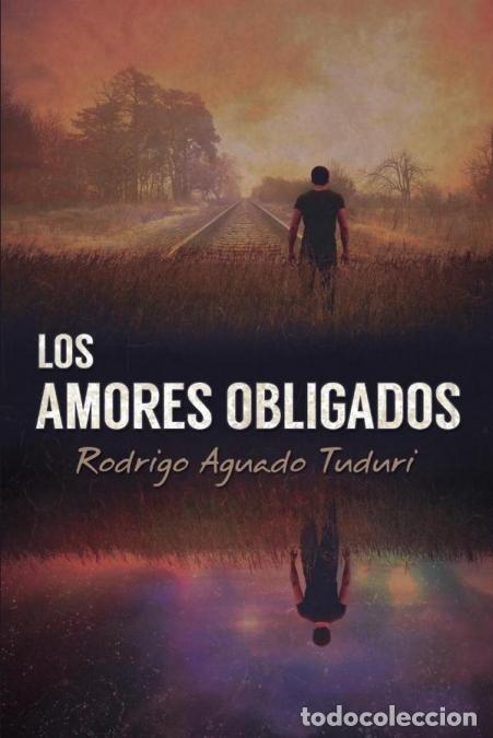 Libros: Los amores obligados - Rodrigo Aguado Tuduri