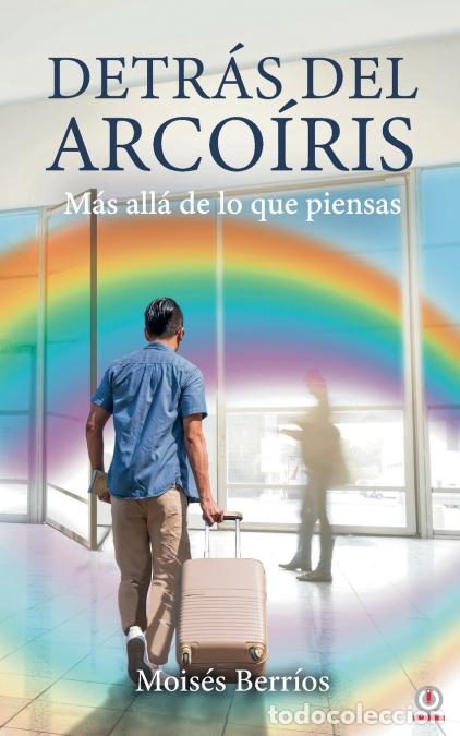 Libri: Detr&aacute;s del Arco&iacute;ris - M&aacute;s all&aacute; de lo que piensas - Mois&eacute;s Berrios