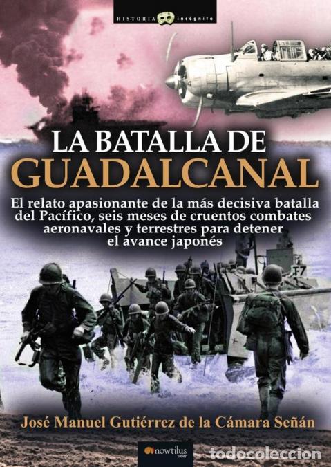 Libri: La batalla de Guadalcanal - Jos&eacute; Manuel Guti&eacute;rrez de la C&aacute;mara Se&ntilde;&aacute;n
