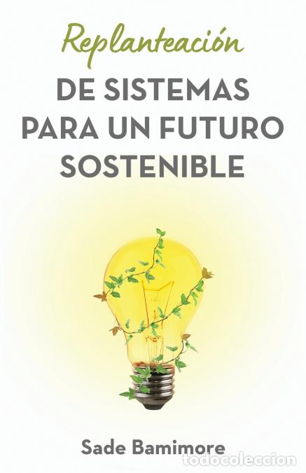 Livres: Replanteaci&oacute;n de sistemas para un futuro sostenible - Sade Bamimore,Alma E. Varela