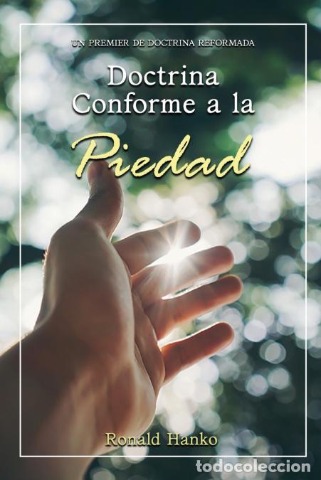 Livros: Doctrina Conforme a la Piedad - Un Premier de Doctrina Reformada - Ronald Hanko