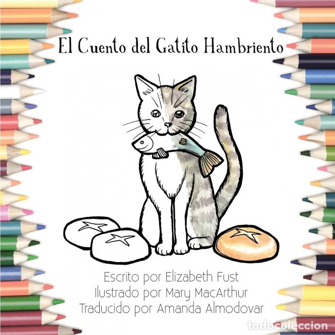 Libri: El Cuento del Gatito Hambriento (Libro de Colorear) - Mary MacArthur,Elizabeth Fust,Almodovar