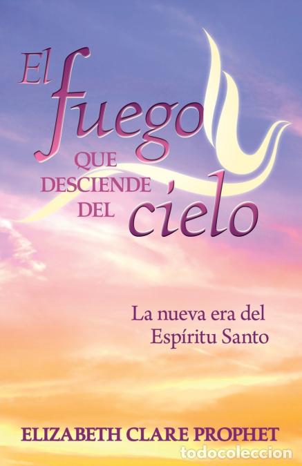 Libri: El Fuego que Desciende del Cielo - Elizabeth Clare Prophet