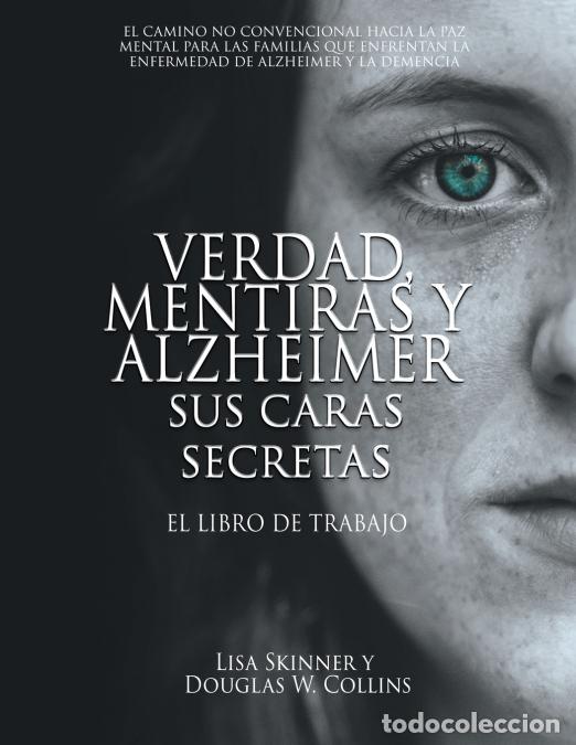 Livres: Verdad, Mentiras y Alzheimer Sus Caras Secretas - El Libro de Trabajo - Lisa Skinner,Douglas W Colli