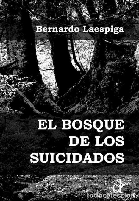 Libri: El bosque de los suicidados - Bernardo Laespiga
