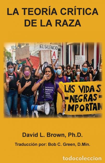 Libros: LA TEOR?A CR?TICA DE LA RAZA (TCR) - Una Doctrina de Demonios Que Ha Cautivado Las Mentes de Los Ame