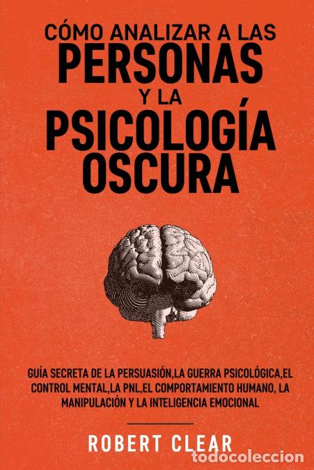 B&uuml;cher: C&oacute;mo analizar a las personas y la psicolog&iacute;a oscura - Gu&iacute;a secreta de la persuasi&oacute;n, la guerra psico