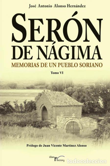 Livros: Ser&oacute;n de N&aacute;gima. Memorias de un pueblo soriano. Tomo VI - Jos&eacute; Antonio Alonso Hern&aacute;ndez