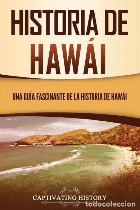 B&uuml;cher: Historia de Haw&aacute;i - Una gu&iacute;a fascinante de la historia de Hawai?i - Captivating History