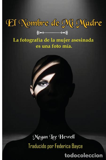 B&uuml;cher: El Nombre de Mi Madre - Megan Lee Hewell