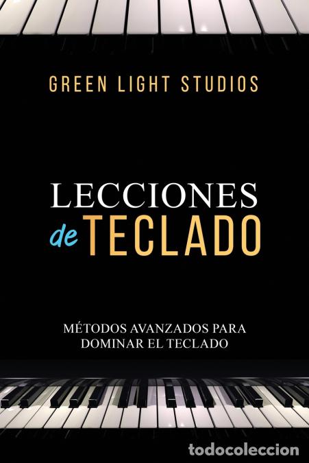 Libri: LECCIONES DE TECLADO - M&eacute;todos Avanzados Para Dominar El Teclado - Green Light Studios