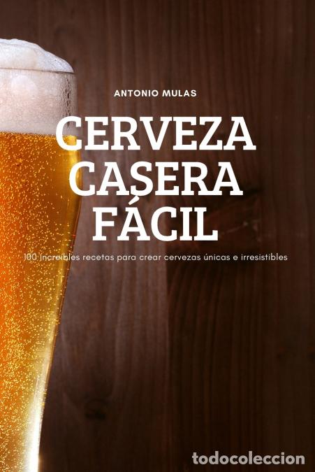 Libros: CERVEZA CASERA F&Aacute;CIL - Antonio Mulas - Foto 1