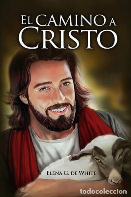 Libri: El Camino a Cristo - a Letra Grande, 13 pasos para acudir a Jes&uacute;s, el camino al cielo, el mejor cami