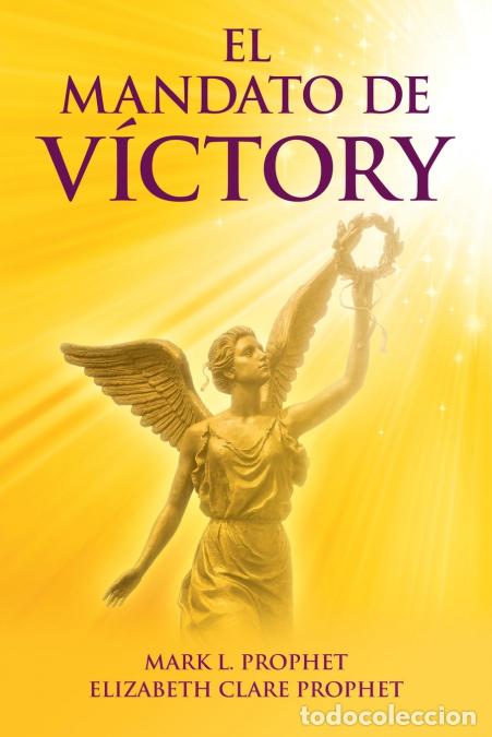 Libros: El Mandato de V&iacute;ctory - Elizabeth Clare Prophet,Mark L. Prophet