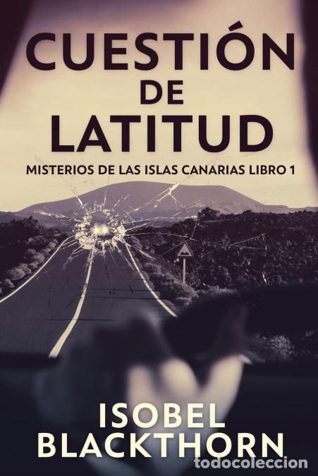 Libri: Cuesti&oacute;n de Latitud - Isobel Blackthorn,Tomas Ibarra
