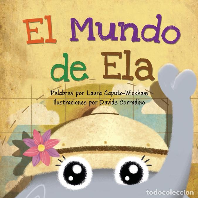 Livres: El Mundo de Ela - Una divertida historia de cumplea&ntilde;os y una celebraci&oacute;n del patrimonio y las cultur