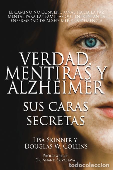 Libri: Verdad, Mentiras y Alzheimer - Sus Caras Secretas - Lisa Skinner,Douglas W Collins