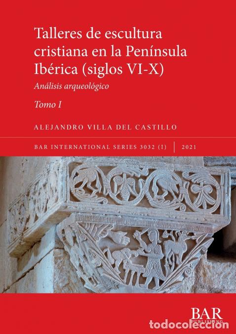 B&uuml;cher: Talleres de escultura cristiana en la pen&iacute;nsula Ib&eacute;rica (siglos VI-X). Tomo I. - An&aacute;lisis arqueol&oacute;gi