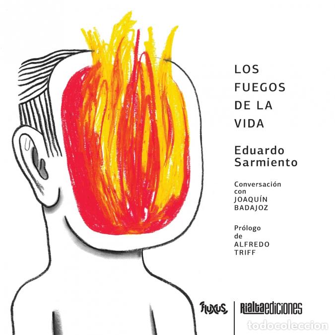 Libri: Los fuegos de la vida - Eduardo Sarmiento,Alfredo Triff,Joaqu&iacute;n Badajoz