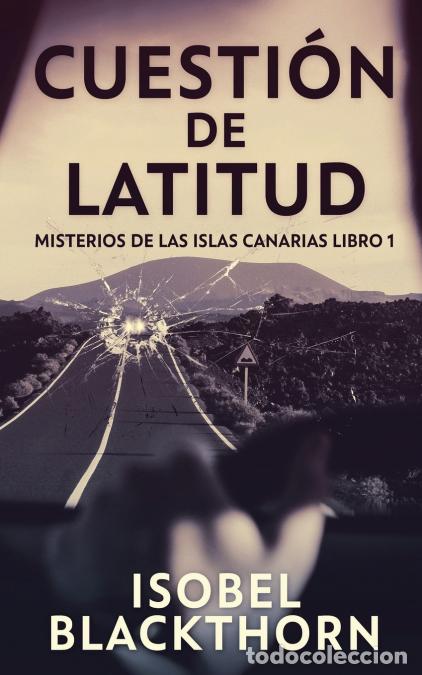 Libri: Cuesti&oacute;n de Latitud - Isobel Blackthorn,Tomas Ibarra