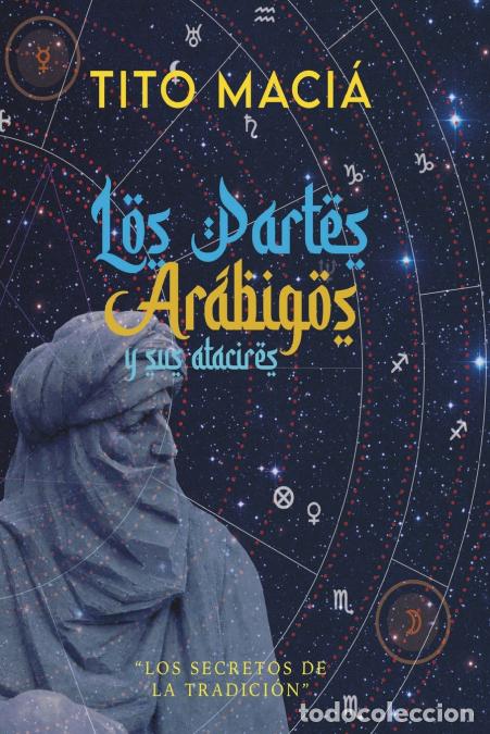 Libri: Los Partes Ar&aacute;bigos Y Sus Atacires - Los secretos de la tradici&oacute;n - Tito Maci&aacute;