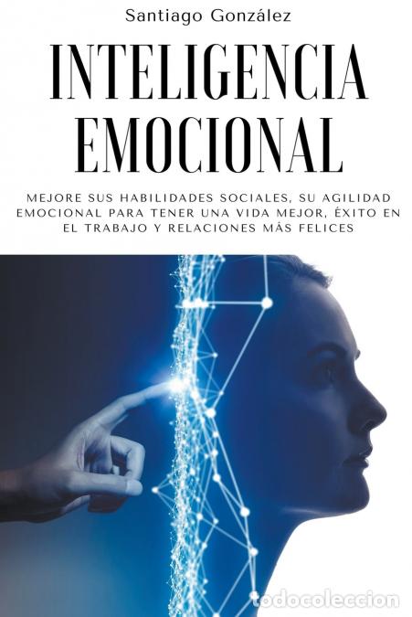 B&uuml;cher: Inteligencia emocional - Mejore sus habilidades sociales, su agilidad emocional para tener una vida