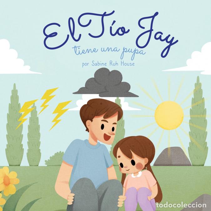 B&uuml;cher: El t&iacute;o Jay tiene una pupa - Una Emocionante Historia de Amor, Bondad, Empat&iacute;a y Resiliencia - Histor