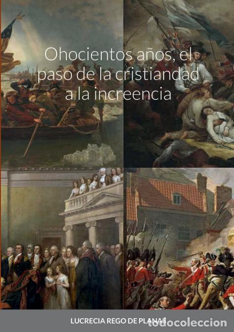 Livros: Ohocientos a&ntilde;os, el paso de la cristiandad a la increencia - Lucrecia Rego de Planas