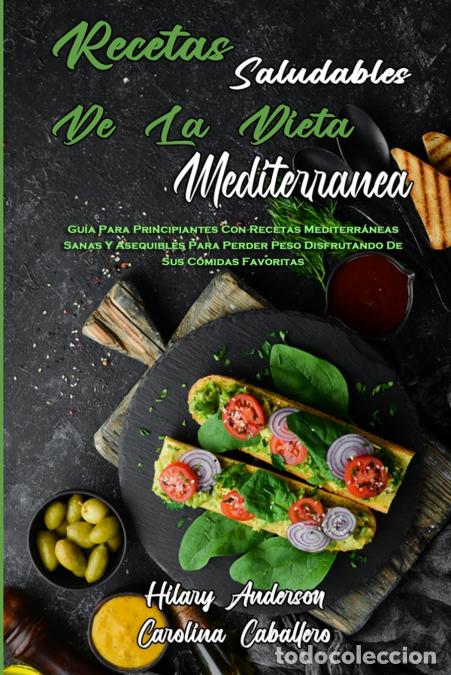 Libri: Recetas Saludables De La Dieta Mediterr&aacute;nea - Gu&iacute;a Para Principiantes Con Recetas Mediterr&aacute;neas Sana