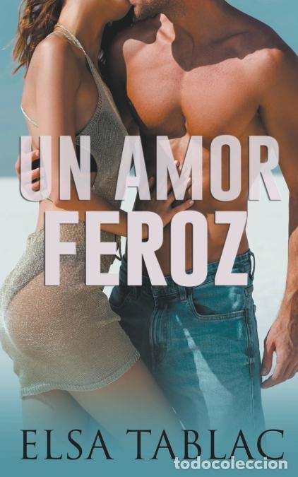Libri: Un amor feroz - Elsa Tablac