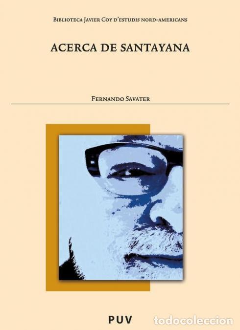 Libri: Acerca de Santayana - Fernando Savater,Jos&eacute; Beltr&aacute;n Llavador,Daniel Moreno Moreno
