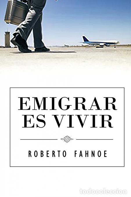 B&uuml;cher: Emigrar Es Vivir (Spanish Edition) - Robert Fahnoe