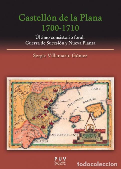 Libri: Castell&oacute;n de la Plana 1700-1710 - &Uacute;ltimo consistorio foral, Guerra de Sucesi&oacute;n y Nueva Planta - Serg