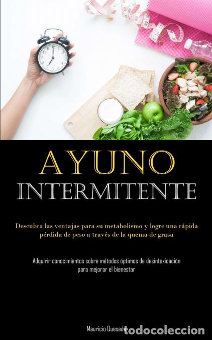 Libros: Ayuno Intermitente - Descubra las ventajas para su metabolismo y logre una r&aacute;pida p&eacute;rdida de peso a