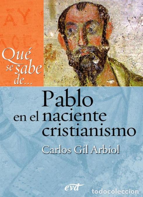 B&uuml;cher: Qu&eacute; se sabe de... Pablo en el naciente cristianismo - Carlos Gil Arbiol