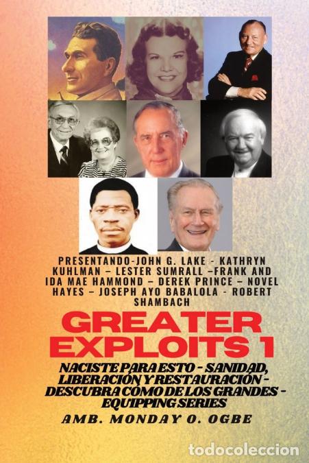 Libri: Greater Exploits - 1 - Con - John G. Lake, Kathryn Kuhlman, Lester Sumrall, Frank e Ida Mae Hammond: