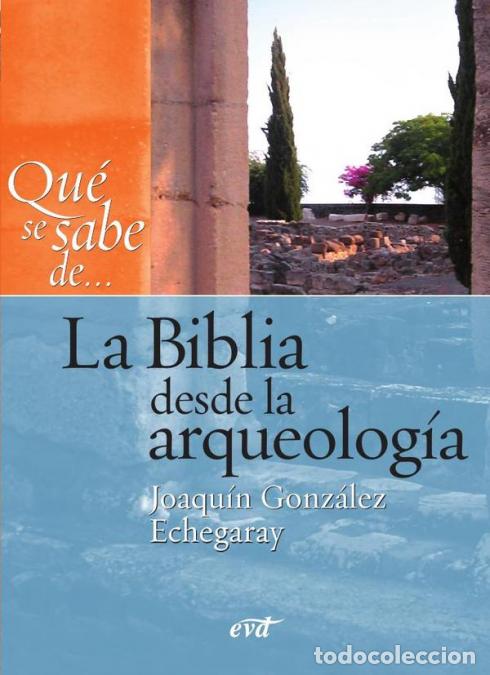 B&uuml;cher: Qu&eacute; se sabe de... La Biblia desde la arqueolog&iacute;a - Joaqu&iacute;n Gonz&aacute;lez Echegaray