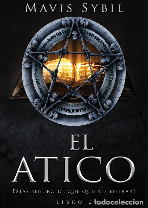 Libri: EL &Aacute;TICO - El Atico: Esta?s seguro de que quieres entrar? Libro 2: Libro 2 - Mavis Sybil