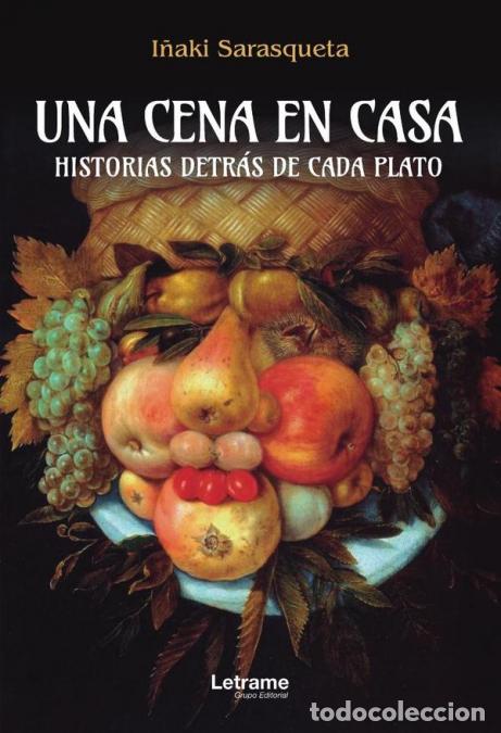 Libri: Una cena en casa. Historias detr&aacute;s de cada plato - I&ntilde;aki Sarasqueta