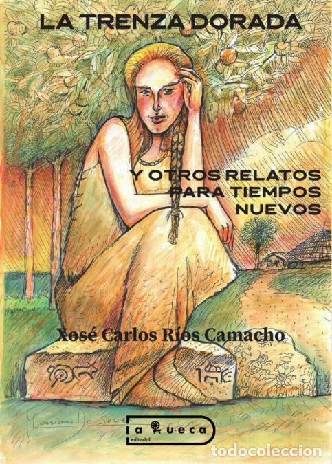 Libros: La trenza dorada y otros relatos para tiempos nuevos - Xos&eacute; Carlos R&iacute;os Camacho