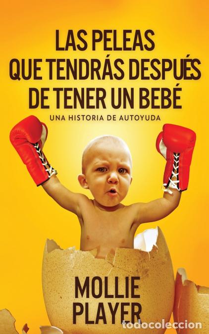 Libri: Las peleas que tendr&aacute;s despu&eacute;s de tener un beb&eacute; - Mollie Player,Elizabeth Garay