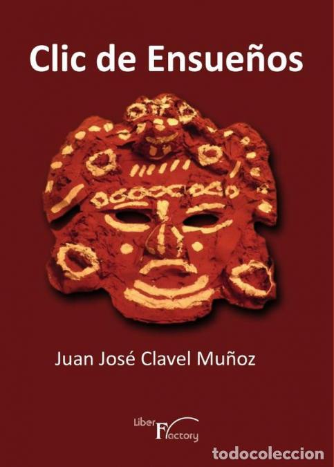 Libri: Clic de Ensue&ntilde;os - Juan Jos&eacute; Clavel Mu&ntilde;oz
