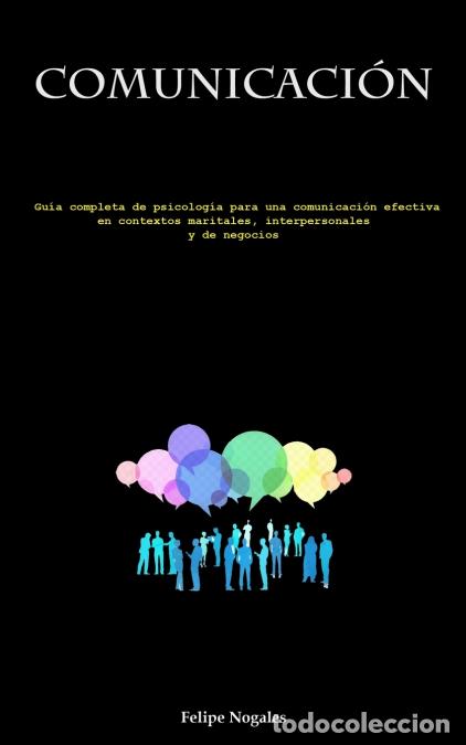 B&uuml;cher: Comunicaci&oacute;n - Gu&iacute;a completa de psicolog&iacute;a para una comunicaci&oacute;n efectiva en contextos maritales, in