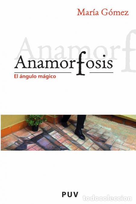 B&uuml;cher: Anamorfosis - El &aacute;ngulo m&aacute;gico - Maria G&oacute;mez Rodrigo