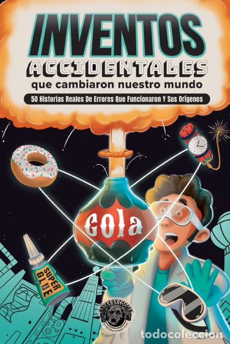 books: Inventos Accidentales Que Cambiaron Nuestro Mundo - 50 historias reales de errores que funcionaron y