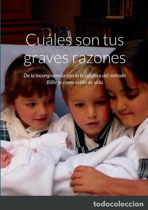 Livres: &iquest;Cu&aacute;les son tus graves razones? - Reflexiones acerca del m&eacute;todo Billings como estilo de vida y su in