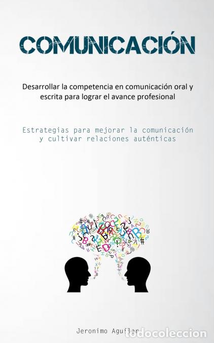 B&uuml;cher: Comunicaci&oacute;n - Desarrollar la competencia en comunicaci&oacute;n oral y escrita para lograr el avance profe